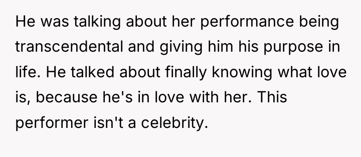 He was talking about her performance being transcendental and giving...