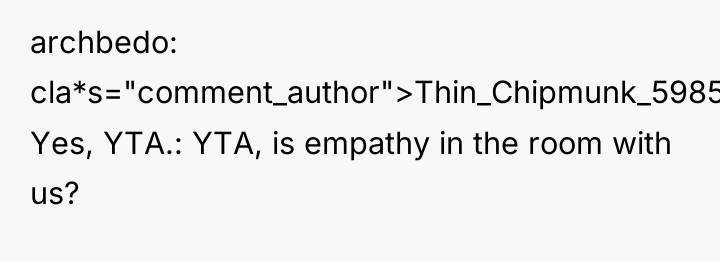archbedo cla*s="comment_author">Thin_Chipmunk_5985: Yes, YTA.: YTA, is empathy in the room...