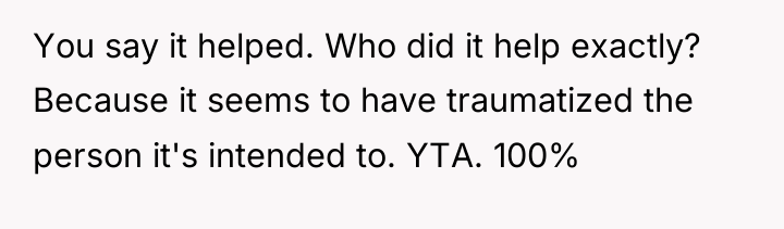 You say it helped. Who did it help exactly? Because...