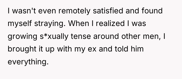 I wasn't even remotely satisfied and found myself straying. When...