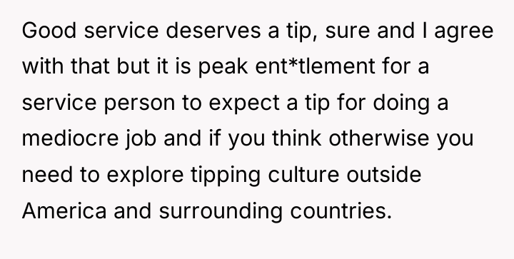 Good service deserves a tip, sure and I agree with...