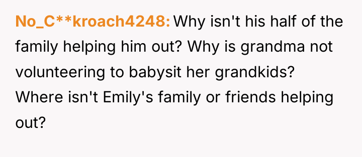 No_C**kroach4248 Why isn't his half of the family helping him...
