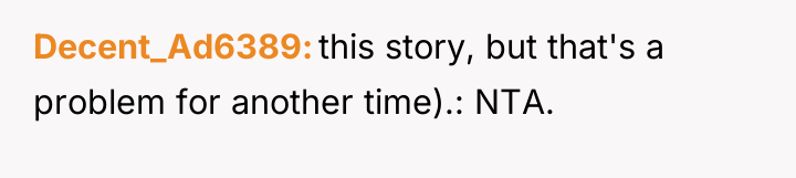 Decent_Ad6389 this story, but that's a problem for another time).:...