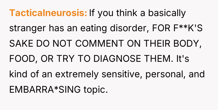 Tacticalneurosis If you think a basically stranger has an eating...