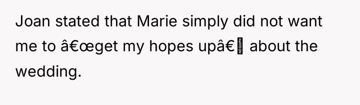 Joan stated that Marie simply did not want me to...