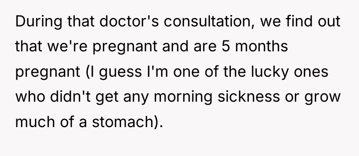 During that doctor's consultation, we find out that we're pregnant...
