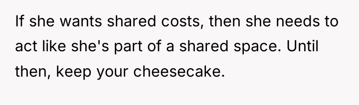 If she wants shared costs, then she needs to act...