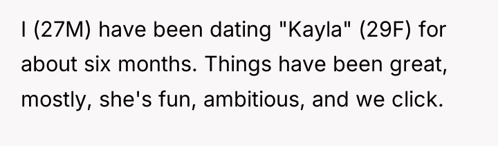 I (27M) have been dating "Kayla" (29F) for about six...