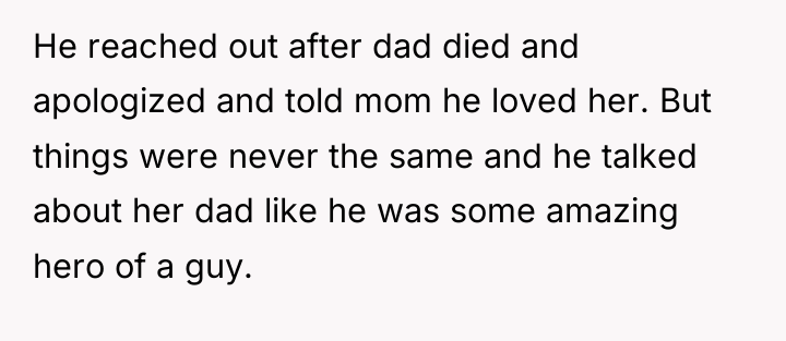 He reached out after dad died and apologized and told...