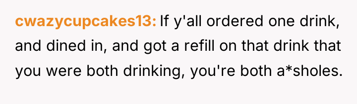 cwazycupcakes13 If y'all ordered one drink, and dined in, and...
