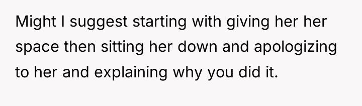 Might I suggest starting with giving her her space then...