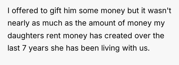 I offered to gift him some money but it wasn't...