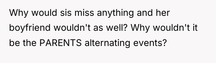 Why would sis miss anything and her boyfriend wouldn't as...