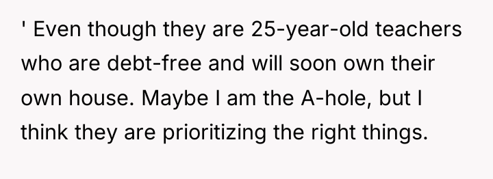 ' Even though they are 25-year-old teachers who are debt-free...