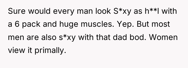 Sure would every man look S*xy as h**l with a...