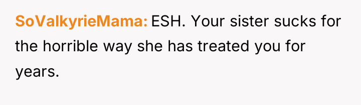 SoValkyrieMama ESH. Your sister sucks for the horrible way she...