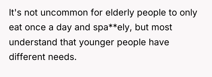 It's not uncommon for elderly people to only eat once...