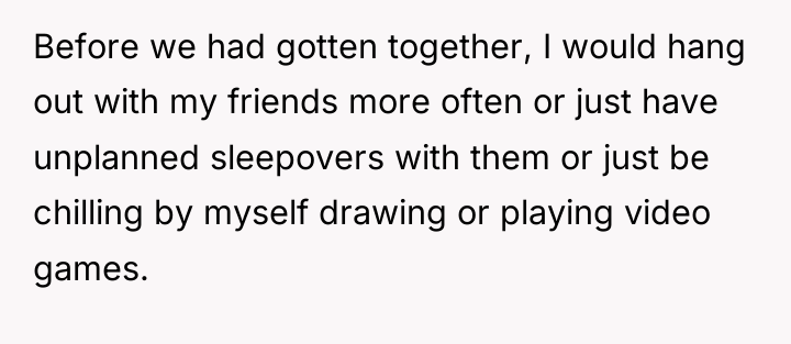 Before we had gotten together, I would hang out with...