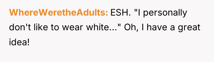 WhereWeretheAdults ESH. "I personally don't like to wear white..." Oh,...