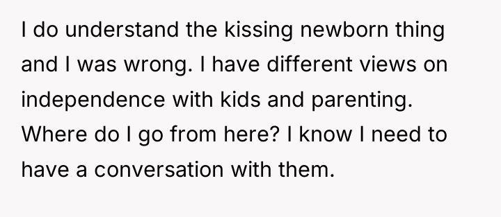 I do understand the kissing newborn thing and I was...