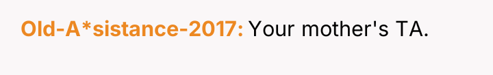 Old-A*sistance-2017 Your mother's TA.