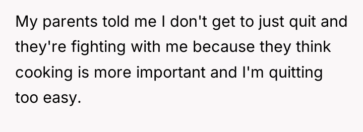 My parents told me I don't get to just quit...
