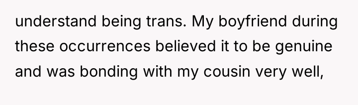 understand being trans. My boyfriend during these occurrences believed it...