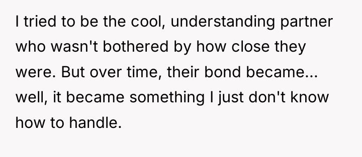 I tried to be the cool, understanding partner who wasn't...