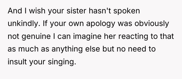 And I wish your sister hasn't spoken unkindly. If your...