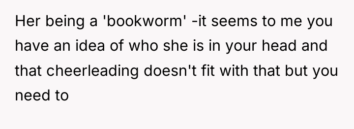 Her being a 'bookworm' -it seems to me you have...