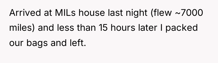 Arrived at MILs house last night (flew ~7000 miles) and...