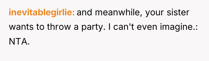 inevitablegirlie and meanwhile, your sister wants to throw a party....
