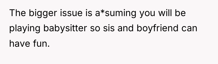 The bigger issue is a*suming you will be playing babysitter...