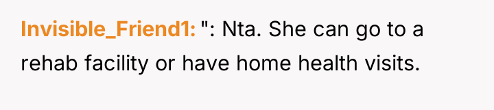 Invisible_Friend1 ": Nta. She can go to a rehab facility...