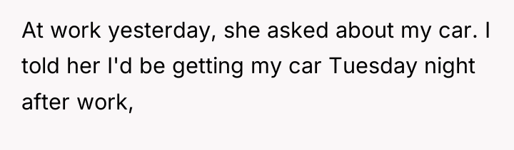 At work yesterday, she asked about my car. I told...