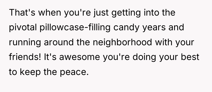 That's when you're just getting into the pivotal pillowcase-filling candy...
