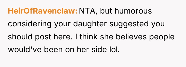 HeirOfRavenclaw NTA, but humorous considering your daughter suggested you should...