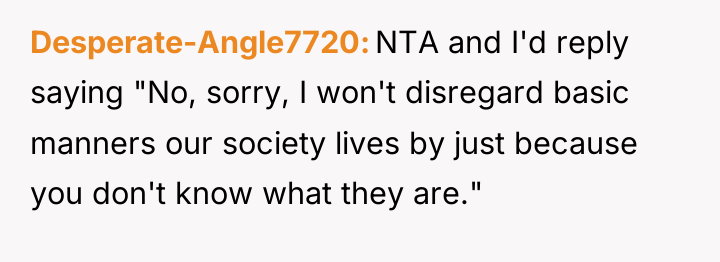 Desperate-Angle7720 NTA and I'd reply saying "No, sorry, I won't...