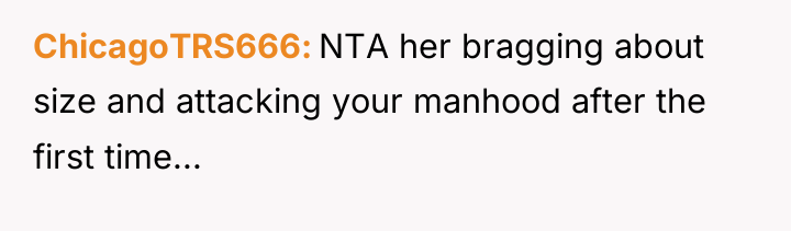 ChicagoTRS666 NTA her bragging about size and attacking your manhood...