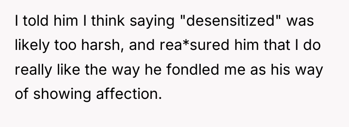 I told him I think saying "desensitized" was likely too...