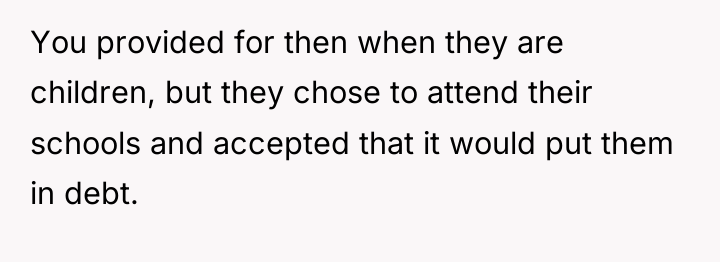 You provided for then when they are children, but they...