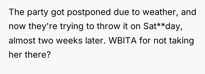 The party got postponed due to weather, and now they're...