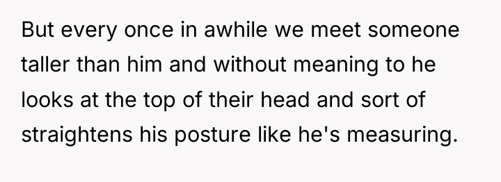 But every once in awhile we meet someone taller than...