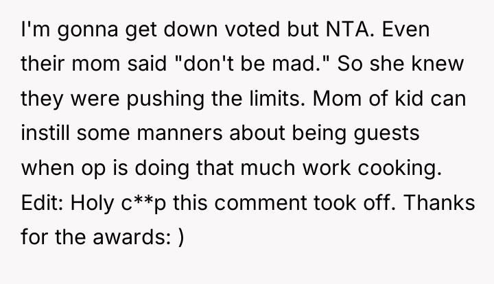 I'm gonna get down voted but NTA. Even their mom...