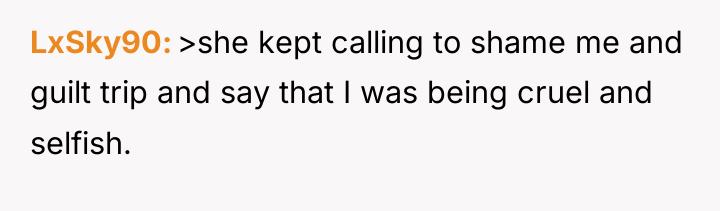 LxSky90 >she kept calling to shame me and guilt trip...