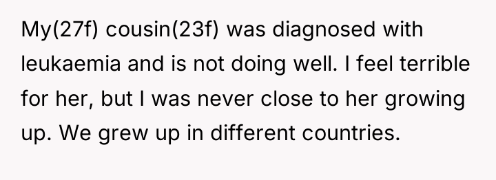 My(27f) cousin(23f) was diagnosed with leukaemia and is not doing...