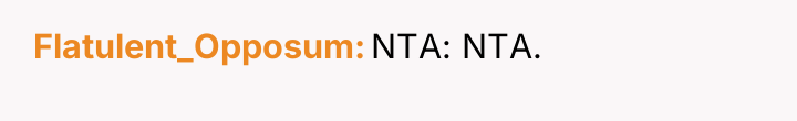 Flatulent_Opposum NTA: NTA.