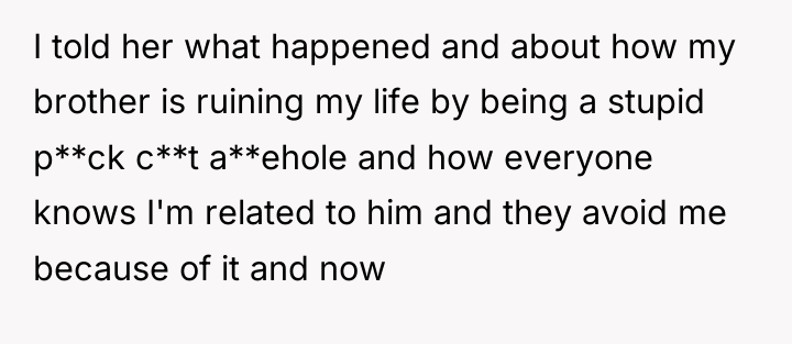 I told her what happened and about how my brother...