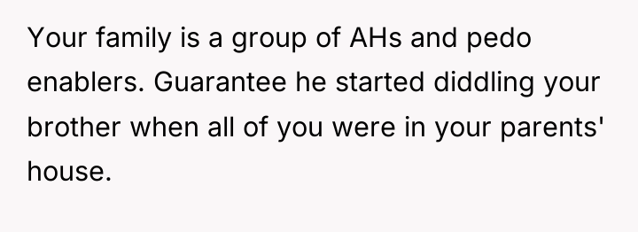 Your family is a group of AHs and pedo enablers....