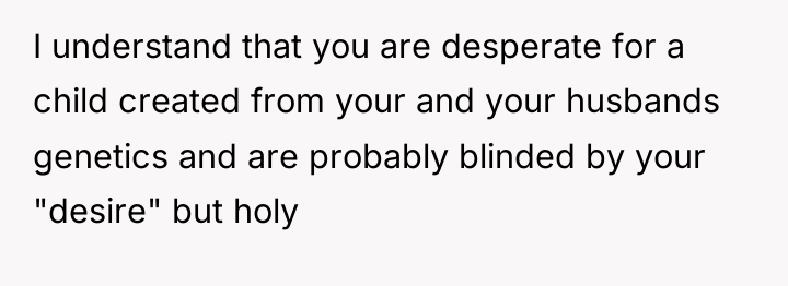 I understand that you are desperate for a child created...
